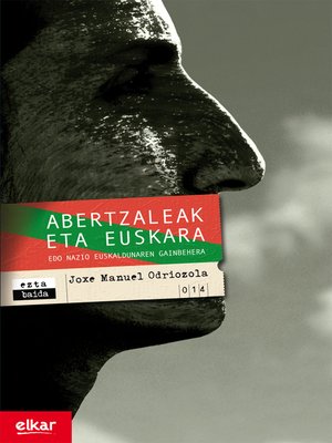 cover image of Abertzaleak eta euskara. Edo nazio euskaldunaren gainbehera